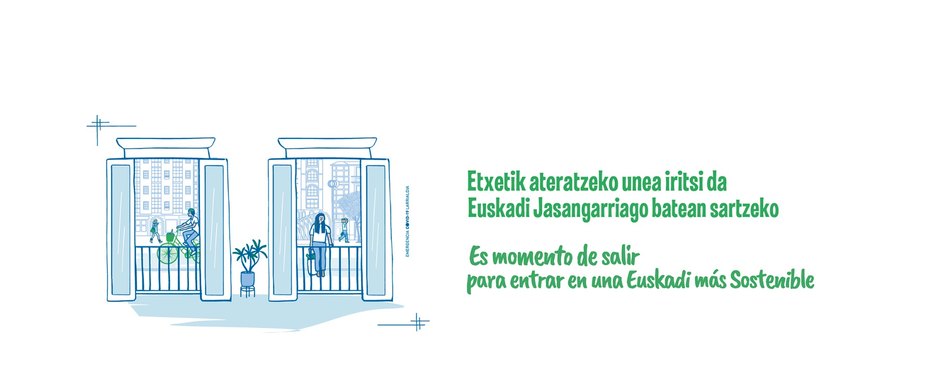 Etxetik ateratzeko unea iritsi da Euskadi jasangarriago batean sartzeko, Ingurumen Sailaren kanpaina COVID19aren krisitik irteera berdea bultzatzeko