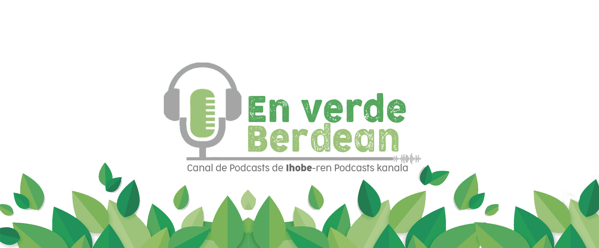 Ihobek En verde-Berdean martxan jarri du, jasangarritasunari eta ingurumenari buruzko podcasta