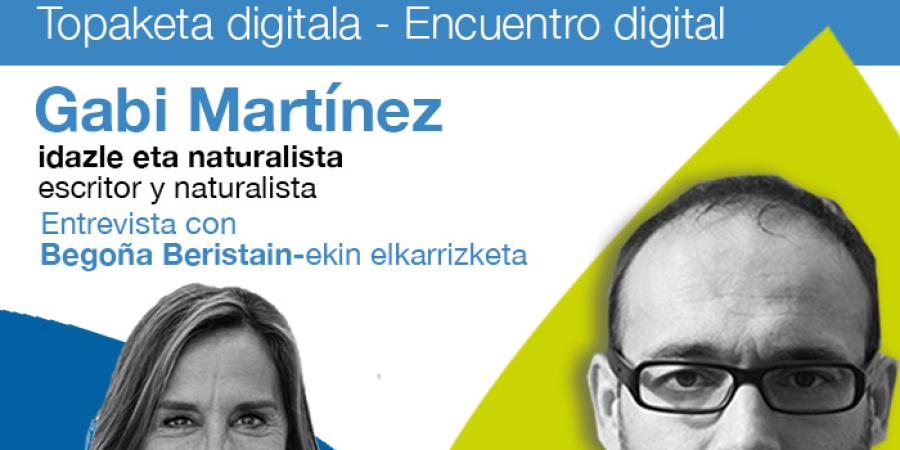 "Aldaketa haizeak - El cambio que nos empuja" Encuentro digital con el escritor y naturalista Gabi Martínez 